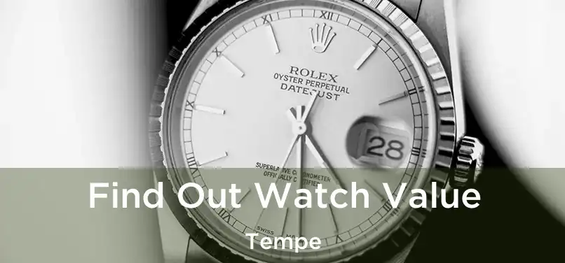  Find Out Watch Value Tempe