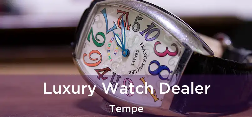  Luxury Watch Dealer Tempe